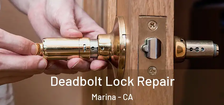  Deadbolt Lock Repair Marina - CA