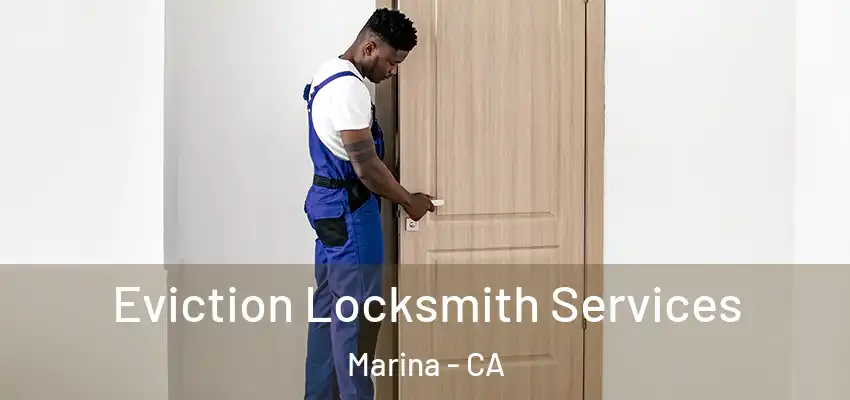  Eviction Locksmith Services Marina - CA