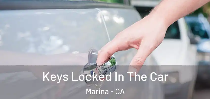  Keys Locked In The Car Marina - CA